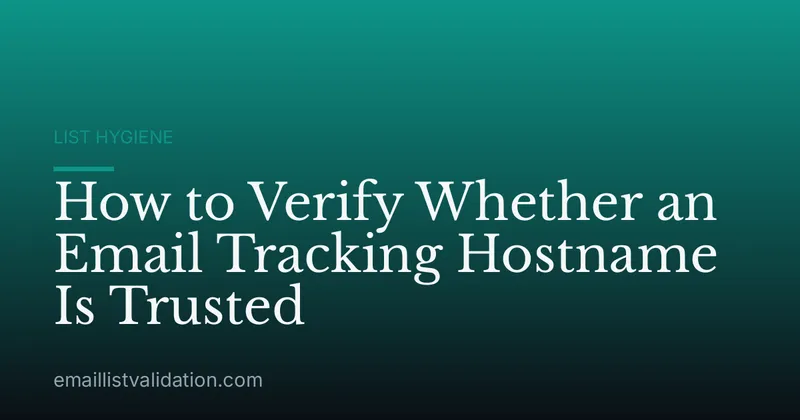 How to Verify Whether an Email Tracking Hostname Is Trusted