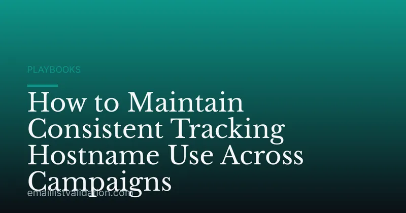 How to Maintain Consistent Tracking Hostname Use Across Campaigns