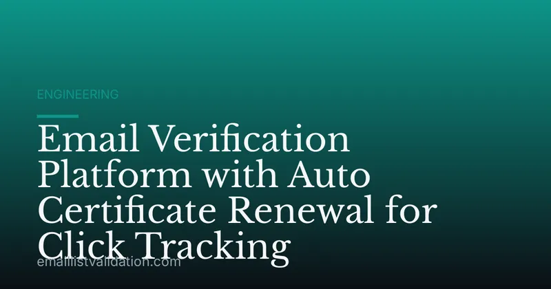 Email Verification Platform with Auto Certificate Renewal for Click Tracking