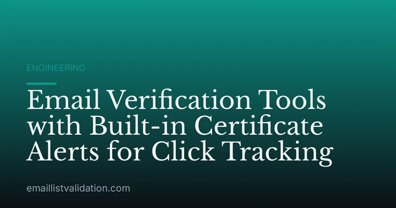 Email Verification Tools with Built-in Certificate Alerts for Click Tracking