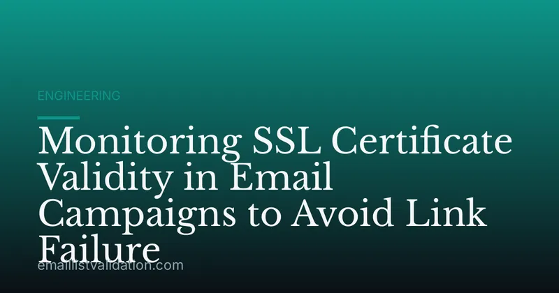 Monitoring SSL Certificate Validity in Email Campaigns to Avoid Link Failure