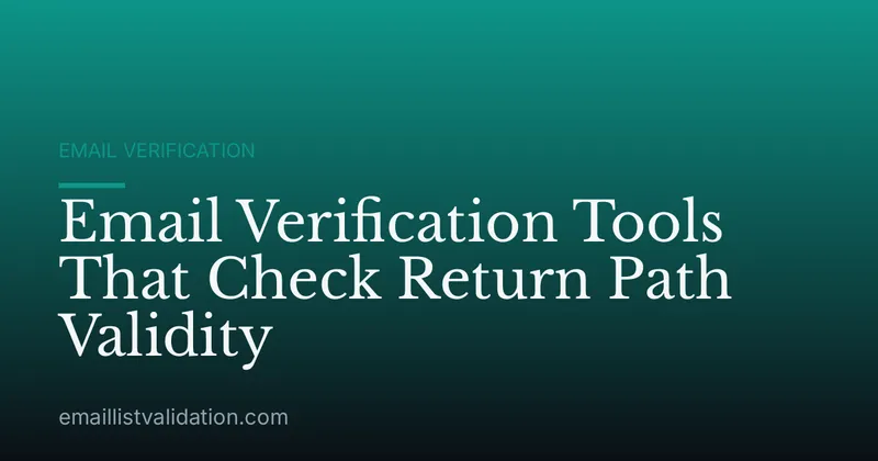 Email Verification Tools That Check Return Path Validity