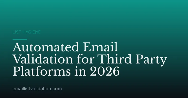 Automated Email Validation for Third Party Platforms in 2026