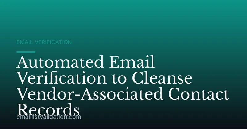 Automated Email Verification to Cleanse Vendor-Associated Contact Records