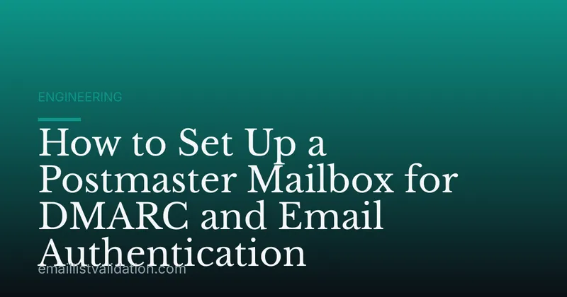 How to Set Up a Postmaster Mailbox for DMARC and Email Authentication
