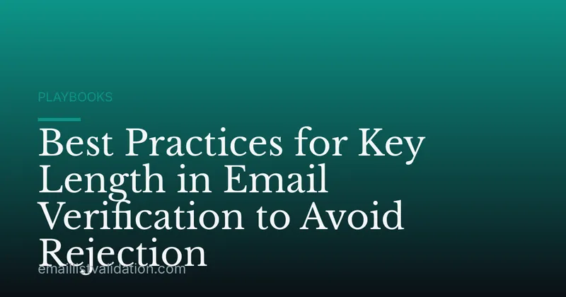 Best Practices for Key Length in Email Verification to Avoid Rejection