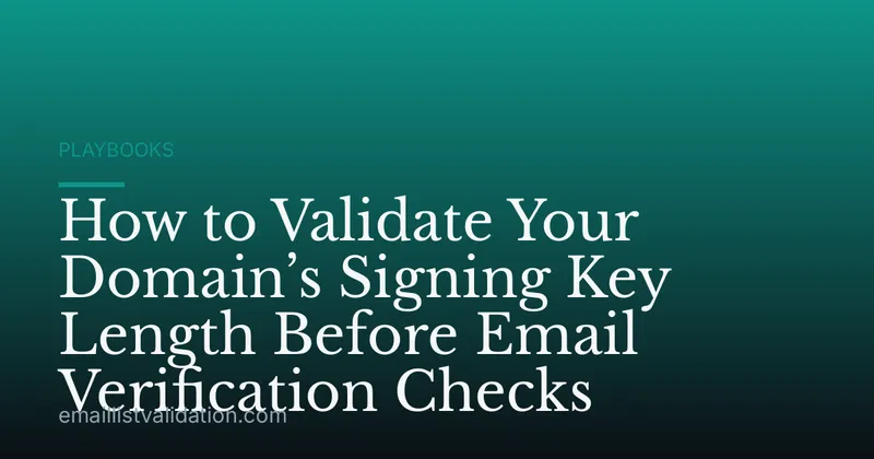 How to Validate Your Domain’s Signing Key Length Before Email Verification Checks