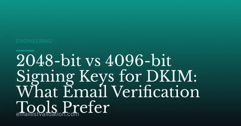 2048-bit vs 4096-bit Signing Keys for DKIM: What Email Verification Tools Prefer