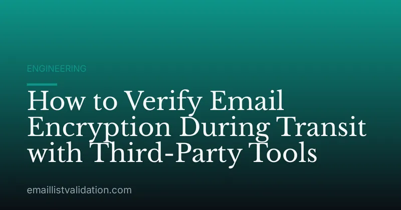 How to Verify Email Encryption During Transit with Third-Party Tools