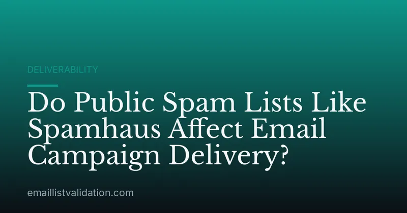 Do Public Spam Lists Like Spamhaus Affect Email Campaign Delivery?