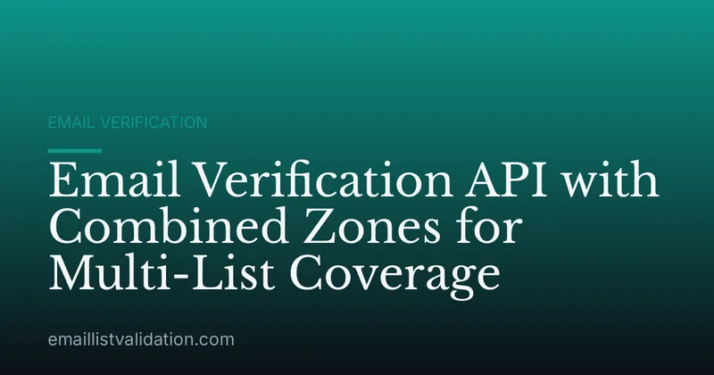 Email Verification API with Combined Zones for Multi-List Coverage