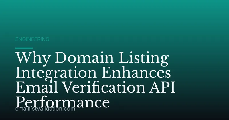 Why Domain Listing Integration Enhances Email Verification API Performance