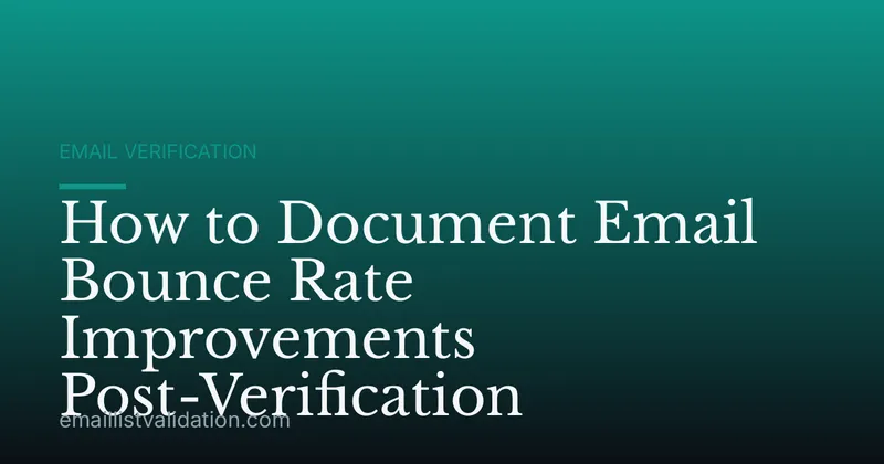 How to Document Email Bounce Rate Improvements Post-Verification