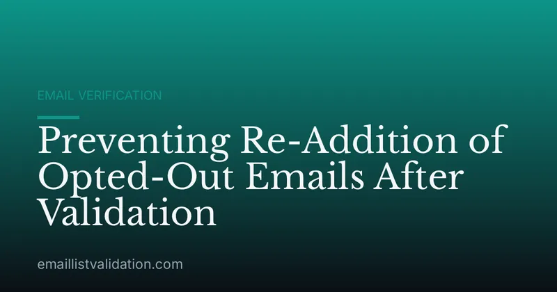 Preventing Re-Addition of Opted-Out Emails After Validation
