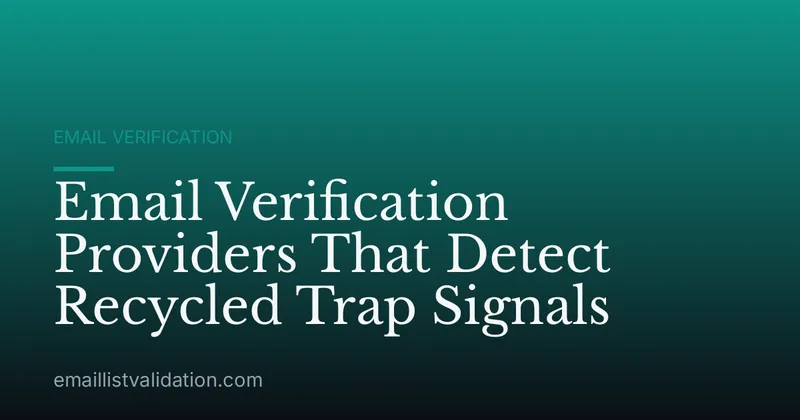 Email Verification Providers That Detect Recycled Trap Signals