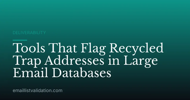 Tools That Flag Recycled Trap Addresses in Large Email Databases