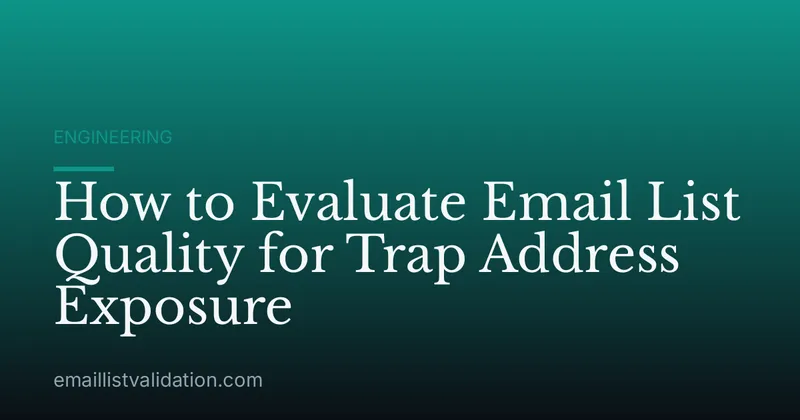 How to Evaluate Email List Quality for Trap Address Exposure