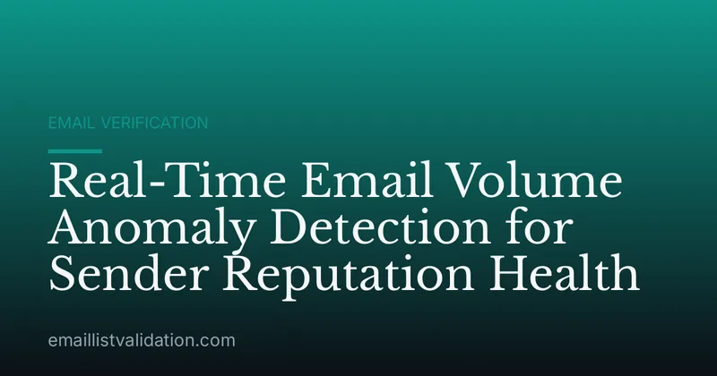 Real-Time Email Volume Anomaly Detection for Sender Reputation Health