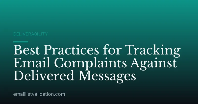 Best Practices for Tracking Email Complaints Against Delivered Messages