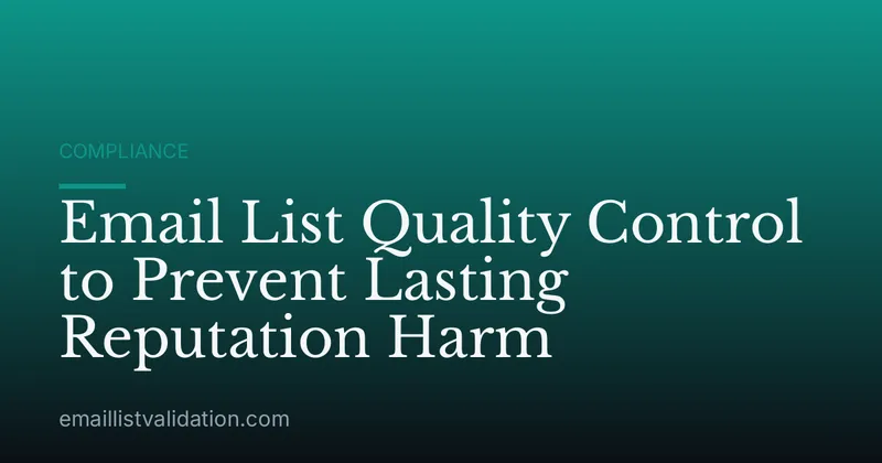 Email List Quality Control to Prevent Lasting Reputation Harm