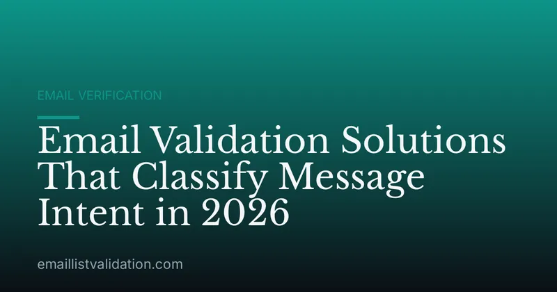 Email Validation Solutions That Classify Message Intent in 2026