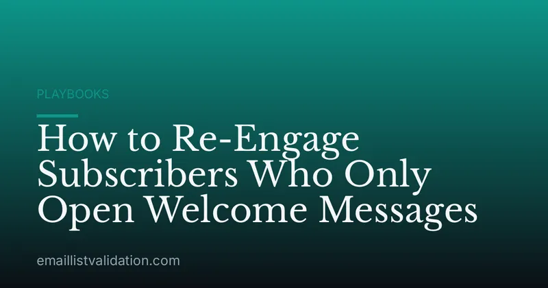 How to Re-Engage Subscribers Who Only Open Welcome Messages