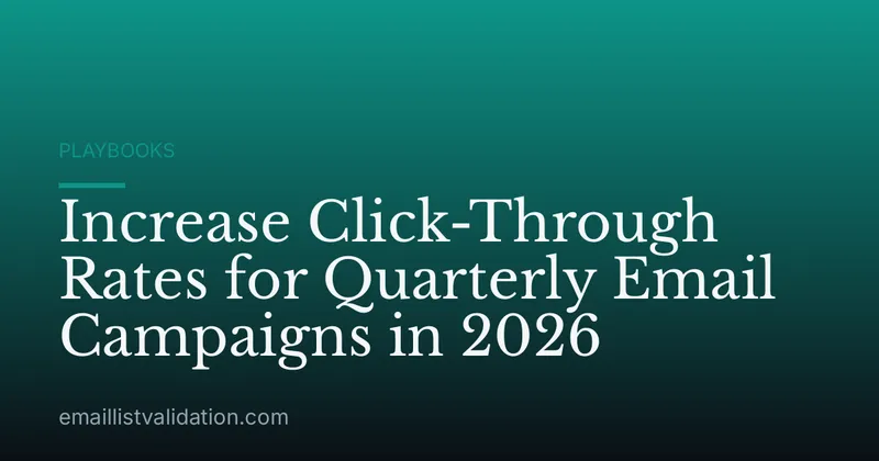 Increase Click-Through Rates for Quarterly Email Campaigns in 2026