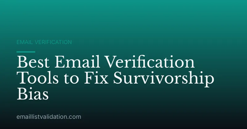 Best Email Verification Tools to Fix Survivorship Bias