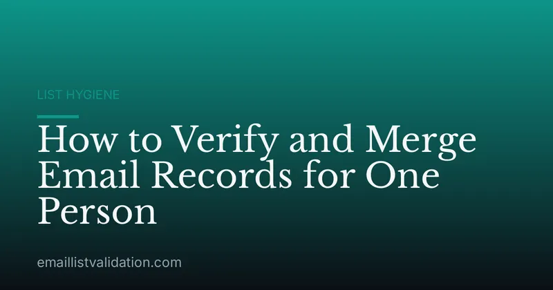 How to Verify and Merge Email Records for One Person