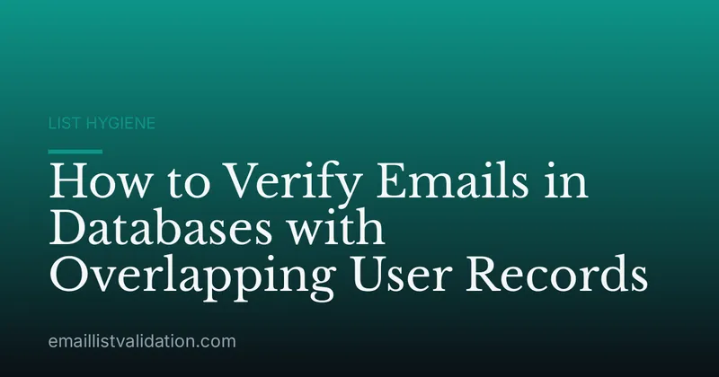 How to Verify Emails in Databases with Overlapping User Records