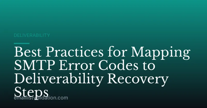 Best Practices for Mapping SMTP Error Codes to Deliverability Recovery Steps