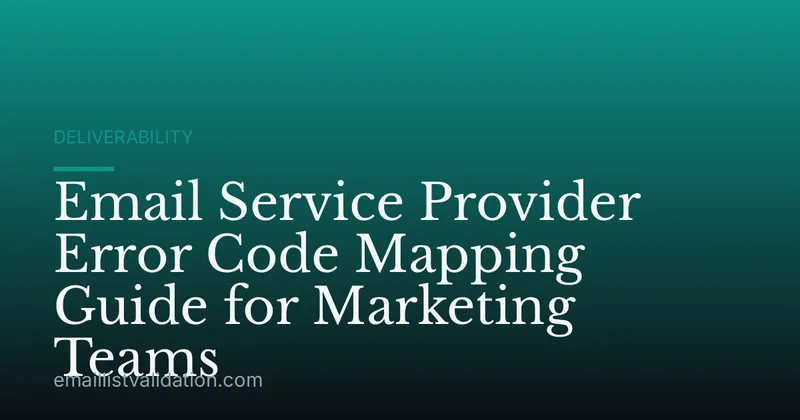 Email Service Provider Error Code Mapping Guide for Marketing Teams