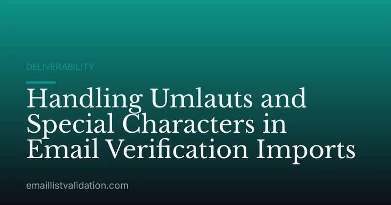 Handling Umlauts and Special Characters in Email Verification Imports