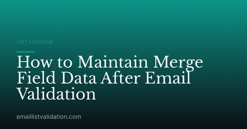 How to Maintain Merge Field Data After Email Validation