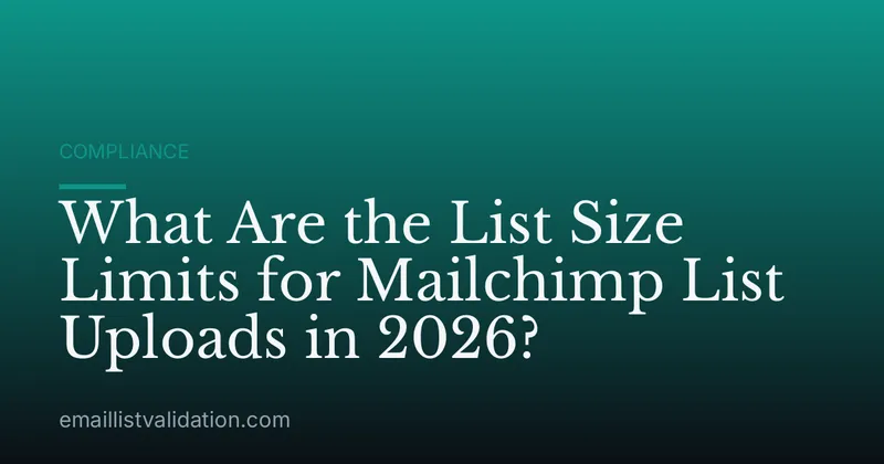 What Are the List Size Limits for Mailchimp List Uploads in 2026?