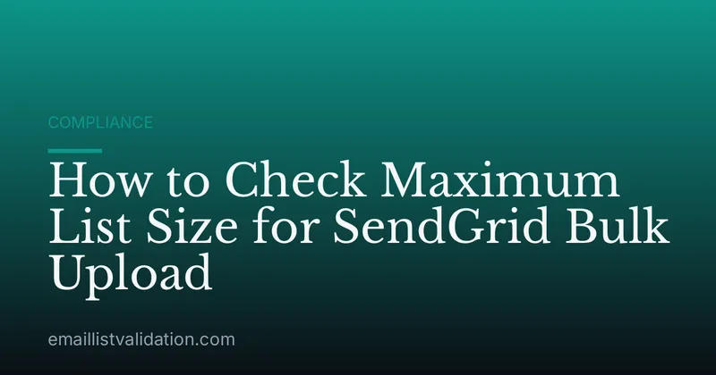 How to Check Maximum List Size for SendGrid Bulk Upload