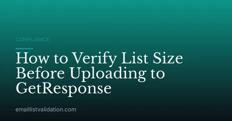 How to Verify List Size Before Uploading to GetResponse