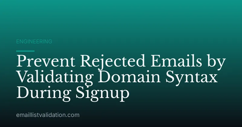 Prevent Rejected Emails by Validating Domain Syntax During Signup