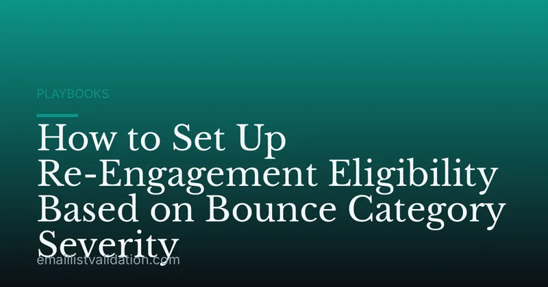 How to Set Up Re-Engagement Eligibility Based on Bounce Category Severity