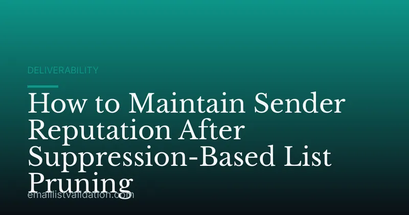 How to Maintain Sender Reputation After Suppression-Based List Pruning