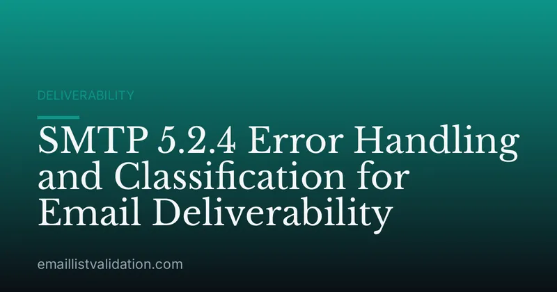 SMTP 5.2.4 Error Handling and Classification for Email Deliverability