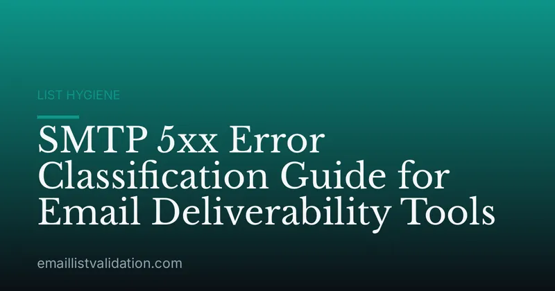 SMTP 5xx Error Classification Guide for Email Deliverability Tools