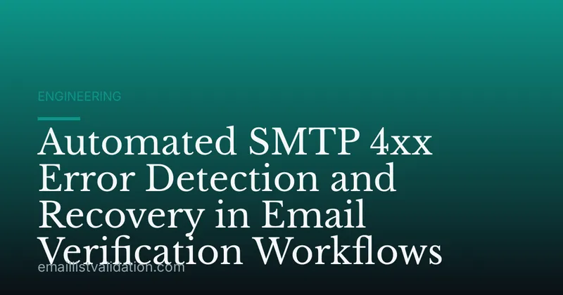 Automated SMTP 4xx Error Detection and Recovery in Email Verification Workflows