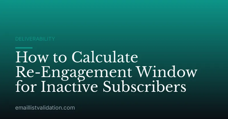 How to Calculate Re-Engagement Window for Inactive Subscribers