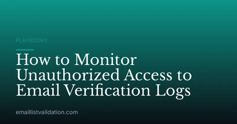 How to Monitor Unauthorized Access to Email Verification Logs