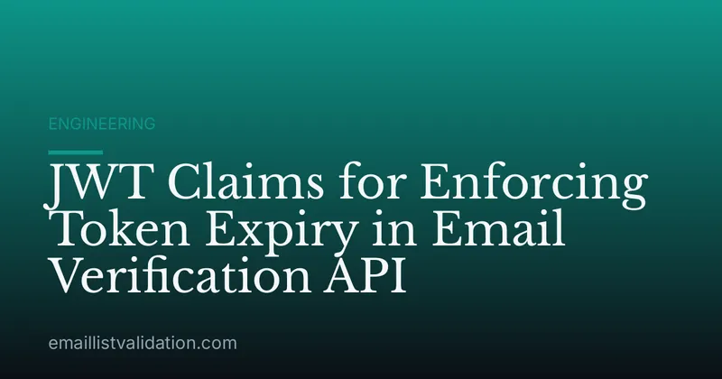 JWT Claims for Enforcing Token Expiry in Email Verification API