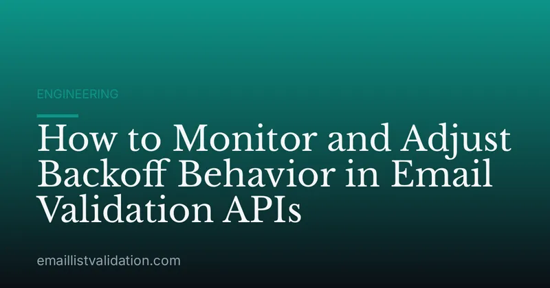 How to Monitor and Adjust Backoff Behavior in Email Validation APIs