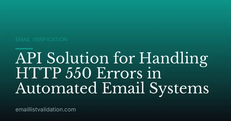 API Solution for Handling HTTP 550 Errors in Automated Email Systems