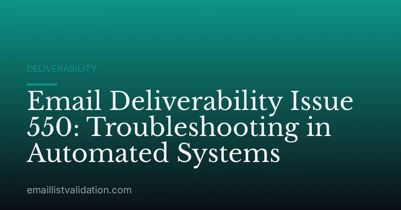 Email Deliverability Issue 550: Troubleshooting in Automated Systems
