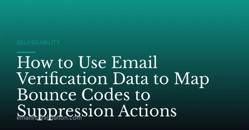How to Use Email Verification Data to Map Bounce Codes to Suppression Actions